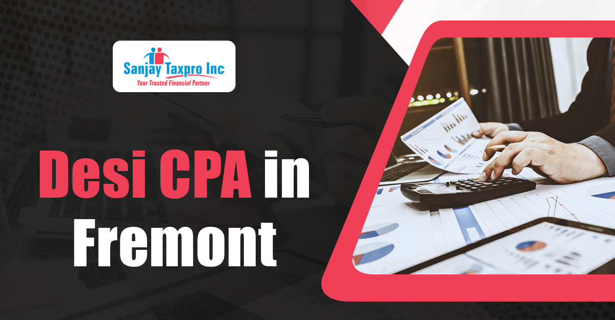 Your Trusted Desi CPA Near me in Fremont - Sanjay Taxpro