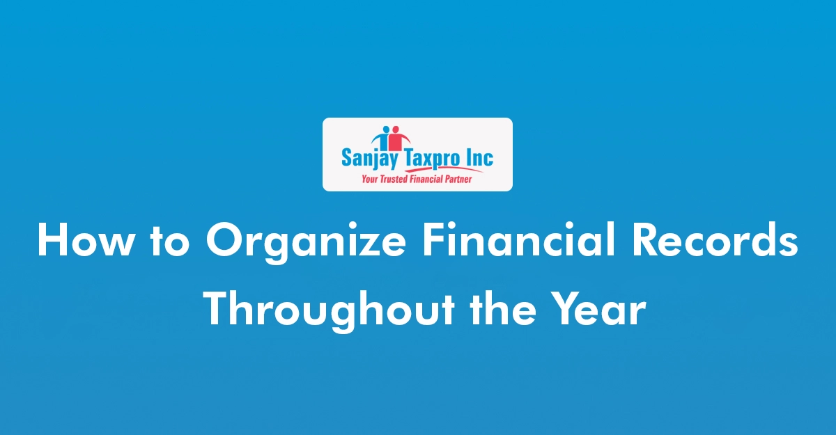How to Organize Financial Records Throughout the Year
