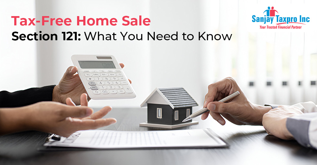 Tax-Free Home Sale – Section 121 Explained Maximize Your Savings