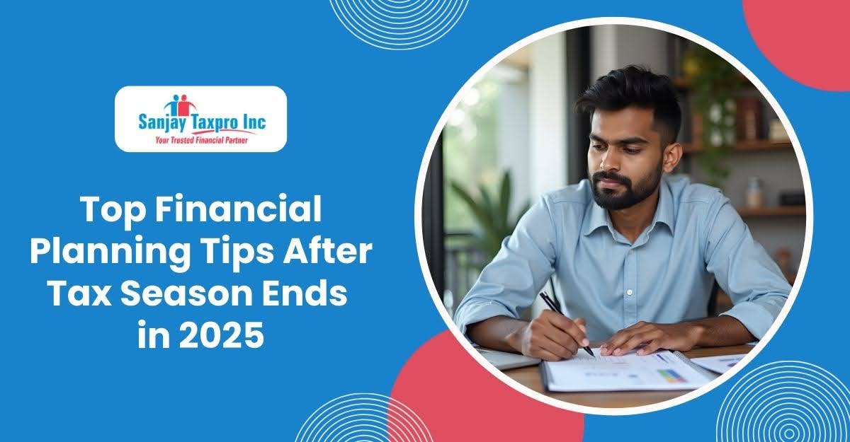 Top Financial Planning Tips After Tax Season 2025